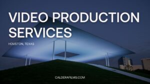 Caldera Films: Premier Video and Photography Services Now Open in Houston, Texas