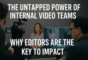 Internal Video Production Teams: How to Unlock Maximum Impact in Corporate Environments
